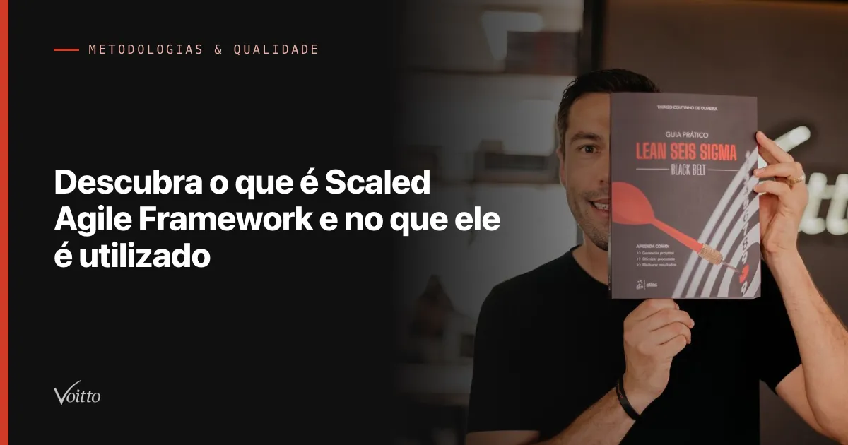 Descubra o que é Scaled Agile Framework e no que ele é utilizado