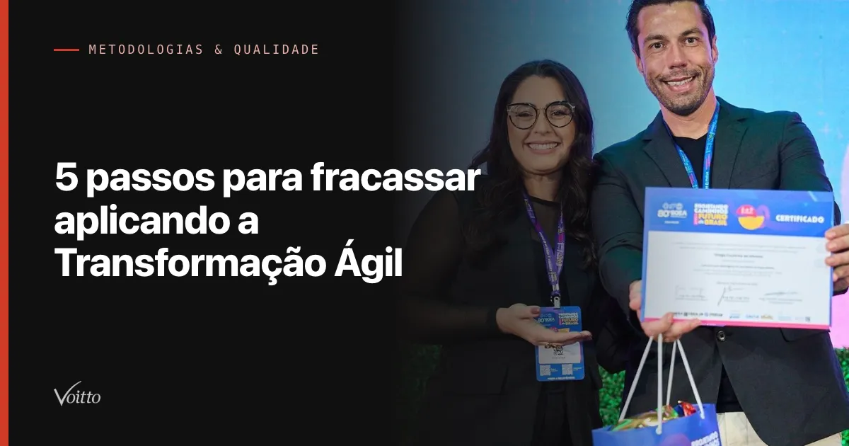 5 passos para fracassar aplicando a Transformação Ágil