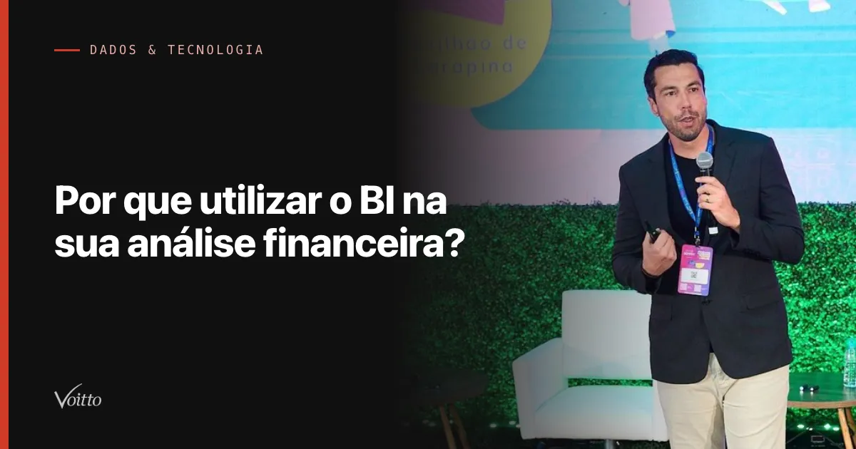 Por que utilizar o BI na sua análise financeira?
