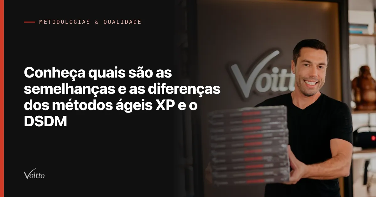 Conheça quais são as semelhanças e as diferenças dos métodos ágeis XP e o DSDM