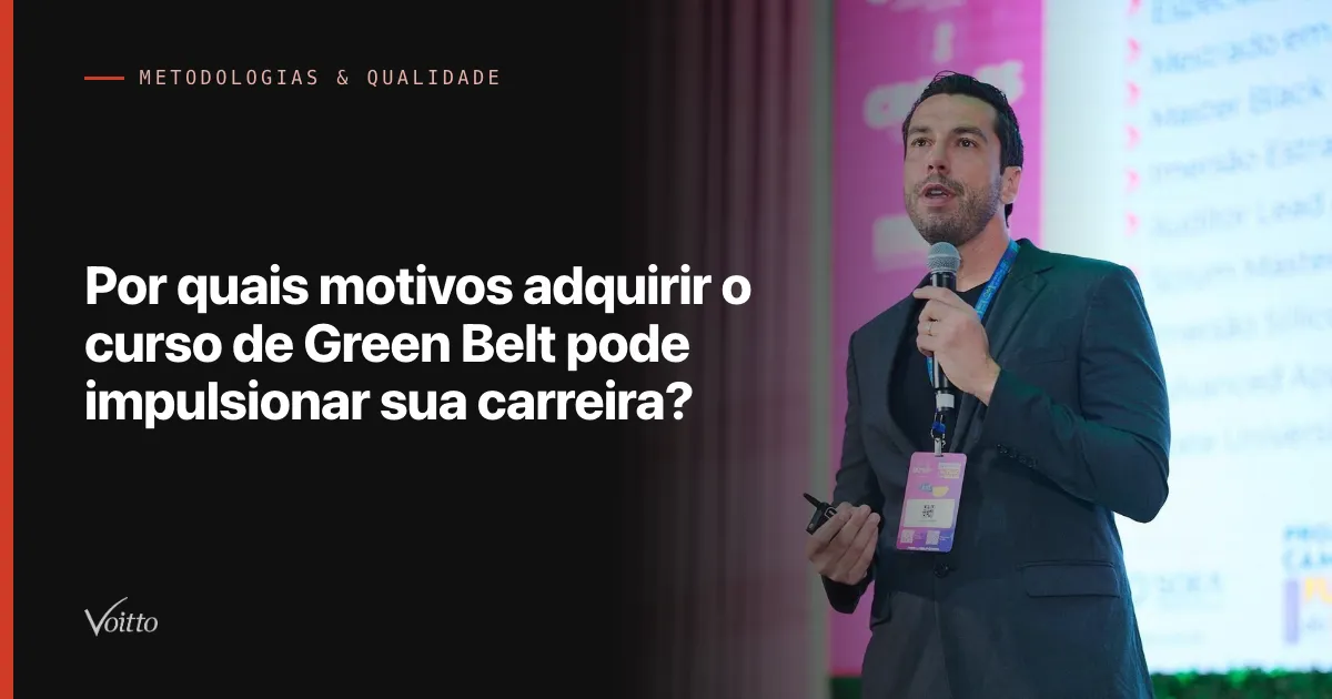 Por quais motivos adquirir o curso de Green Belt pode impulsionar sua carreira?