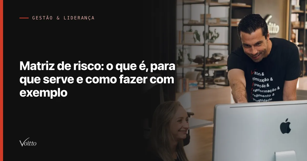 Matriz de risco: o que é, para que serve e como fazer com exemplo