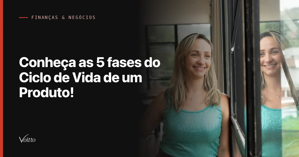 Conheça as 5 fases do Ciclo de Vida de um Produto!