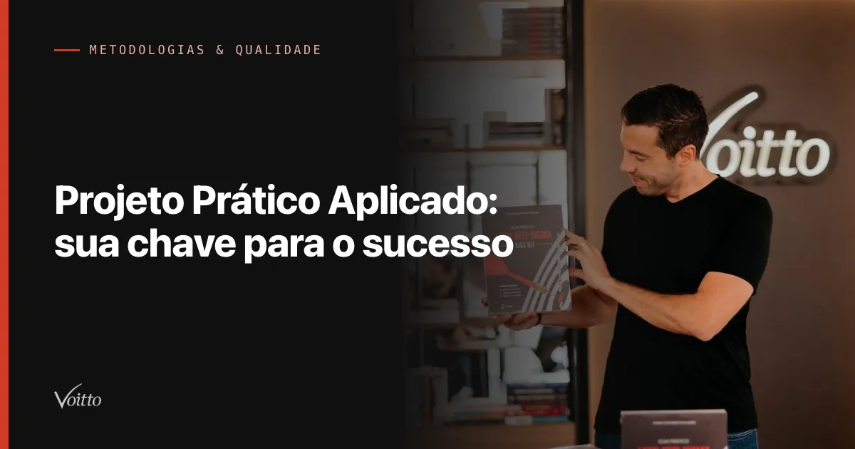Projeto Prático Aplicado: sua chave para o sucesso