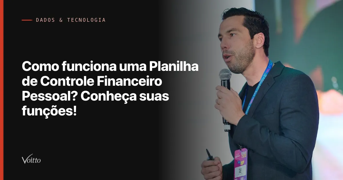 Como funciona uma Planilha de Controle Financeiro Pessoal? Conheça suas funções!