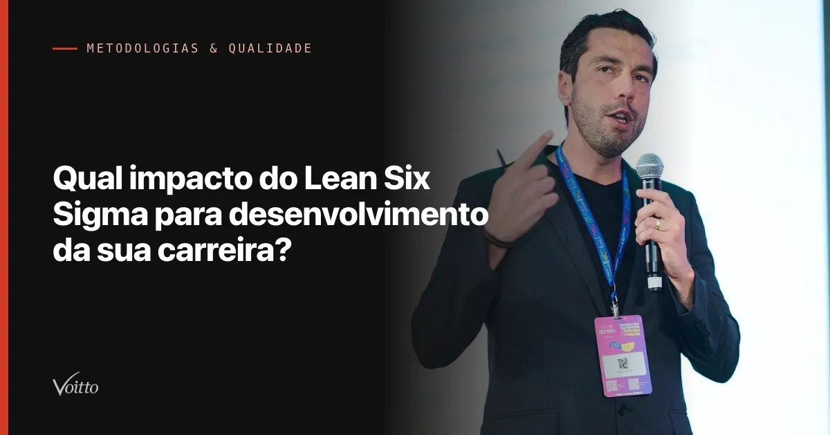 Qual impacto do Lean Six Sigma para desenvolvimento da sua carreira?