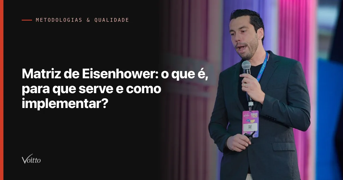 Matriz de Eisenhower: o que é, para que serve e como implementar?