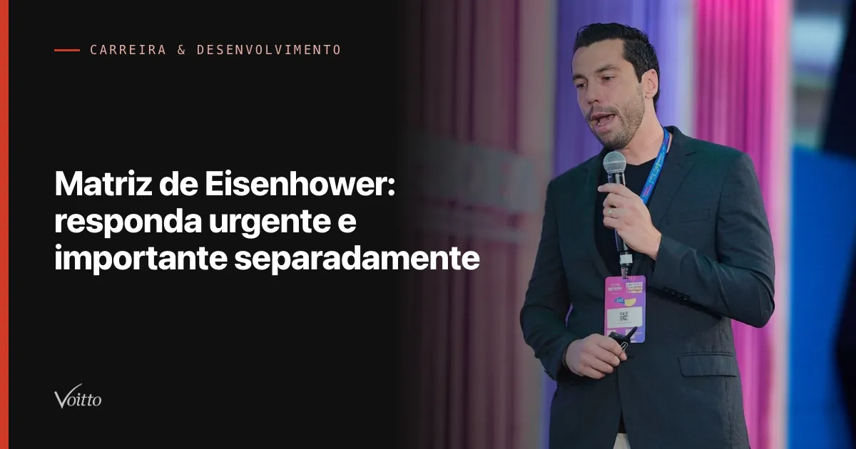 Matriz de Eisenhower: responda urgente e importante separadamente
