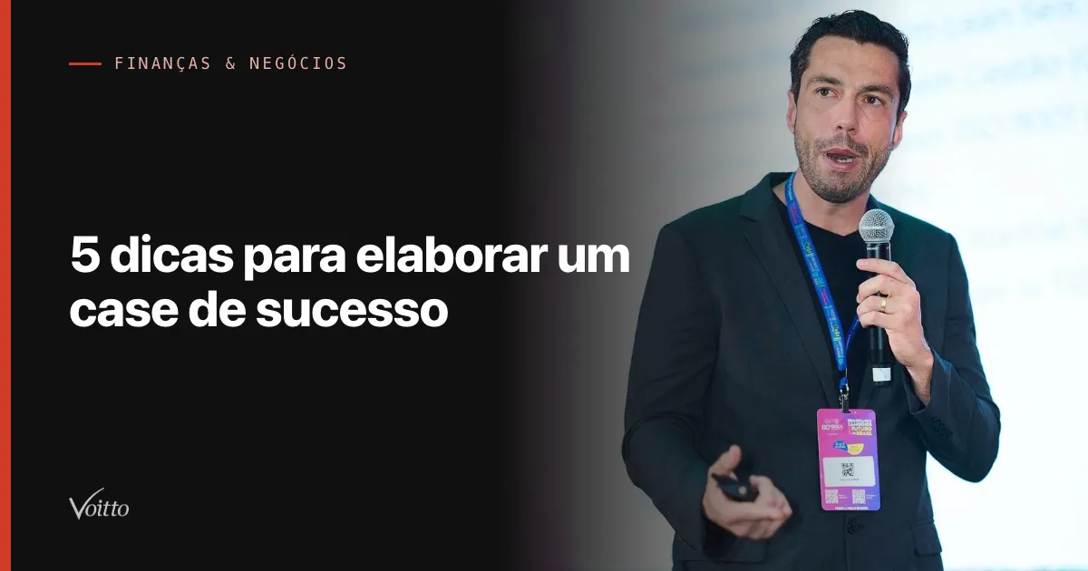 5 dicas para elaborar um case de sucesso