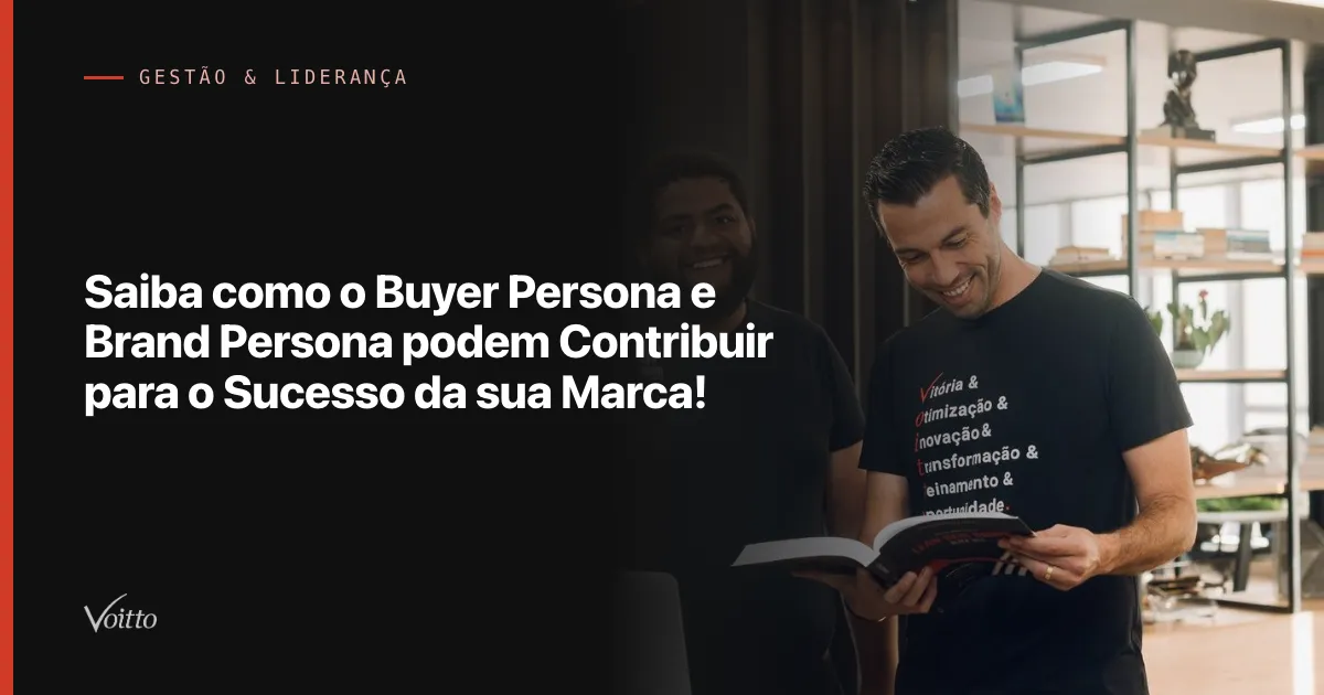 Saiba como o Buyer Persona e Brand Persona podem Contribuir para o Sucesso da sua Marca!
