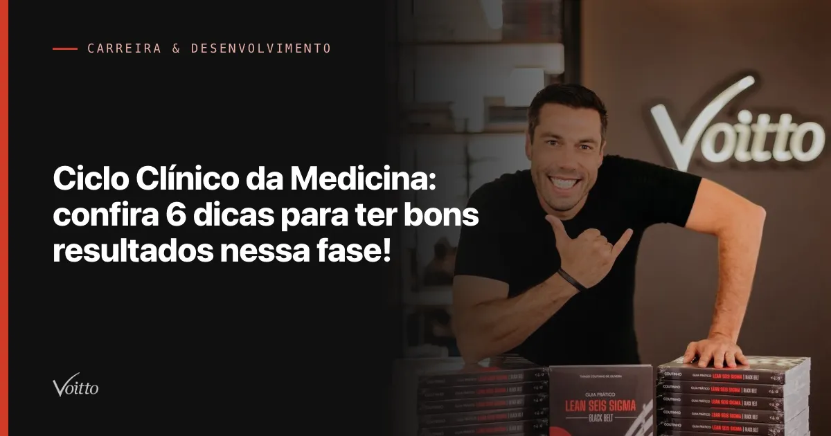 Ciclo Clínico da Medicina: confira 6 dicas para ter bons resultados nessa fase!
