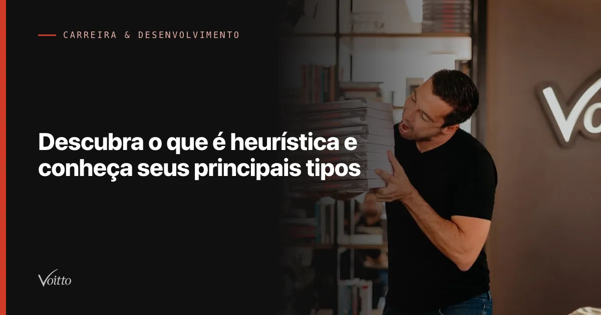 Descubra o que é heurística e conheça seus principais tipos