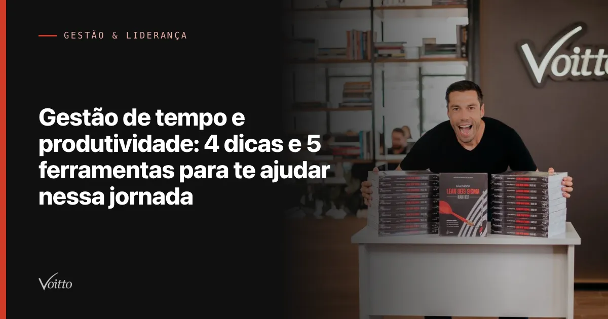 Gestão de tempo e produtividade: 4 dicas e 5 ferramentas para te ajudar nessa jornada