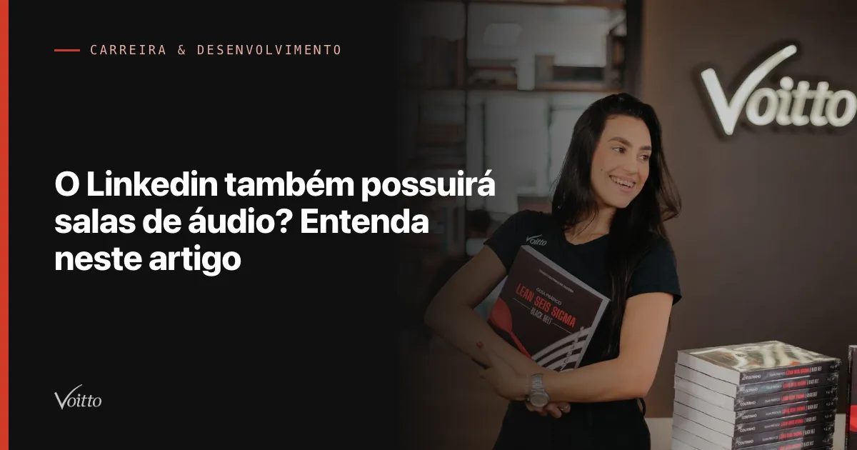 O Linkedin também  possuirá salas de áudio? Entenda neste artigo