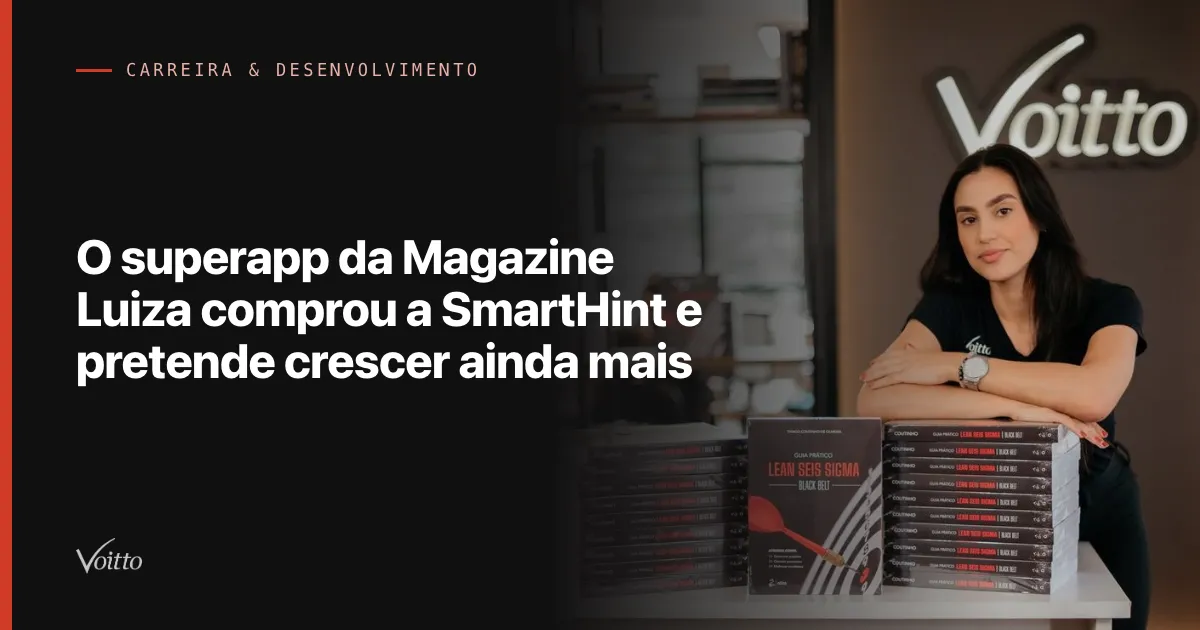O superapp da Magazine Luiza comprou a SmartHint e pretende crescer ainda mais