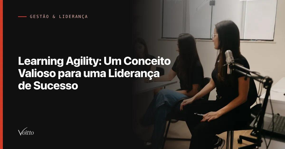 Learning Agility: Um Conceito Valioso para uma Liderança de Sucesso