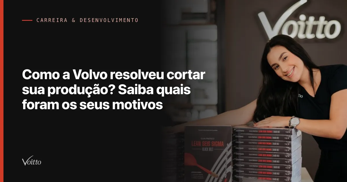 Como a Volvo resolveu cortar sua produção? Saiba quais foram os seus motivos