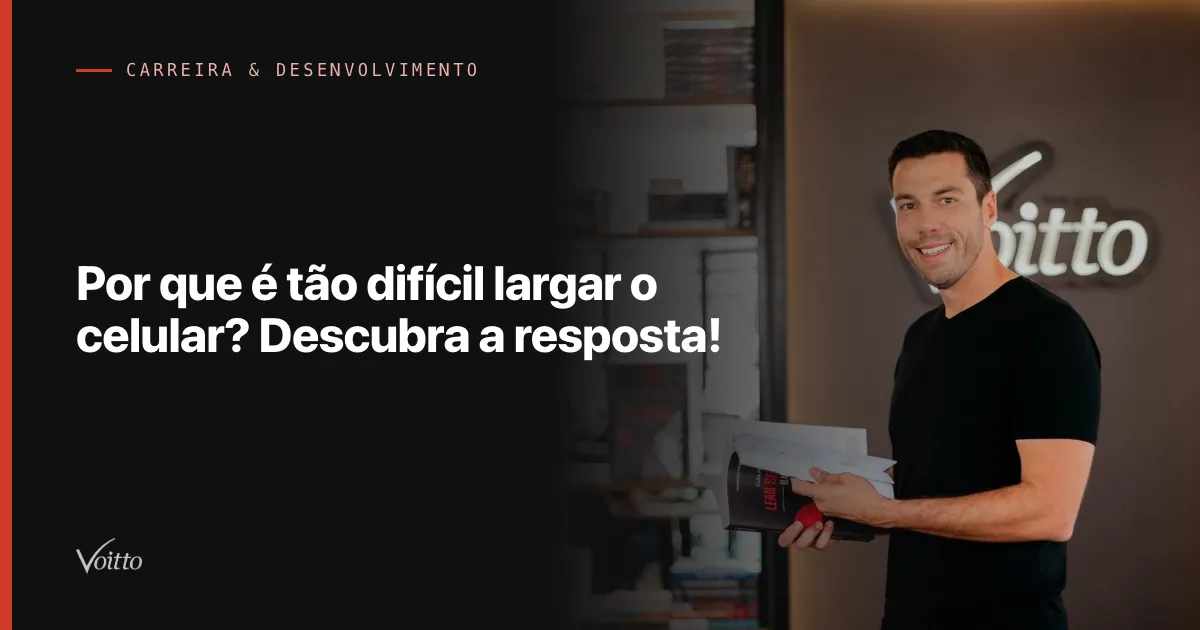 Por que é tão difícil largar o celular? Descubra a resposta!