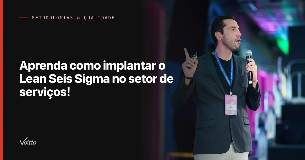 Aprenda como implantar o Lean Seis Sigma no setor de serviços!