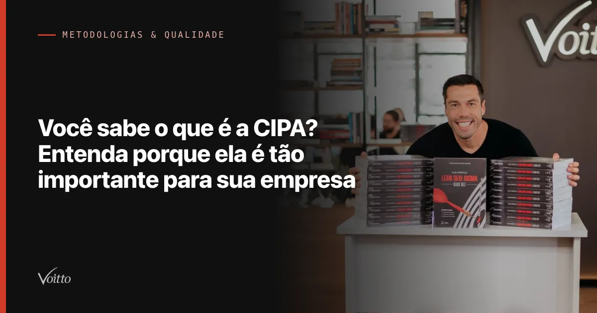 Você sabe o que é a CIPA? Entenda porque ela é tão importante para sua empresa