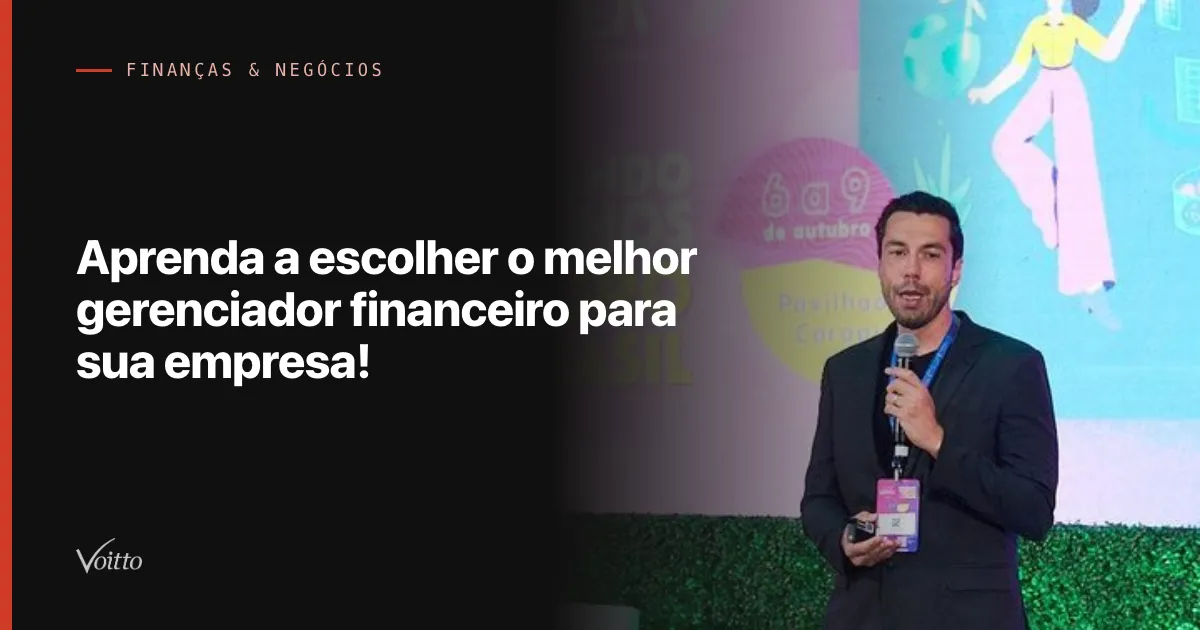 Aprenda a escolher o melhor gerenciador financeiro para sua empresa!