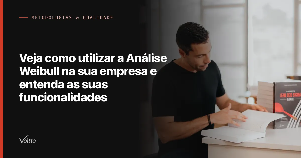 Veja como utilizar a Análise Weibull na sua empresa e entenda as suas funcionalidades