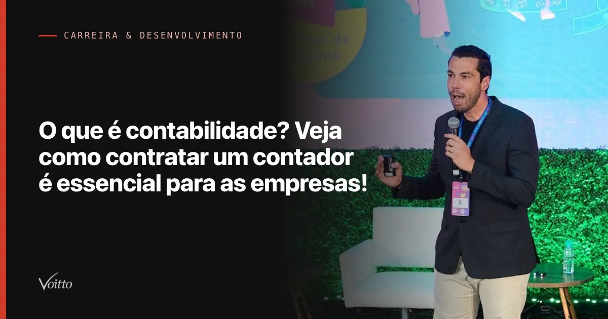 O que é contabilidade? Veja como contratar um contador é essencial para as empresas!