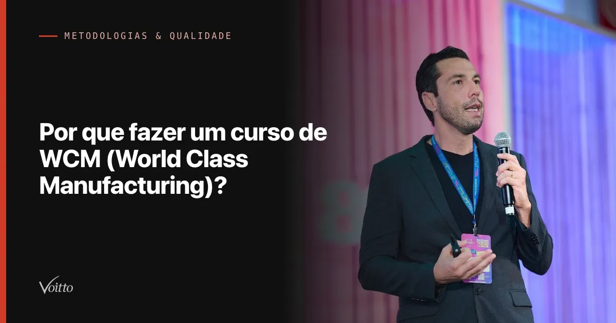 Por que fazer um curso de WCM (World Class Manufacturing)?