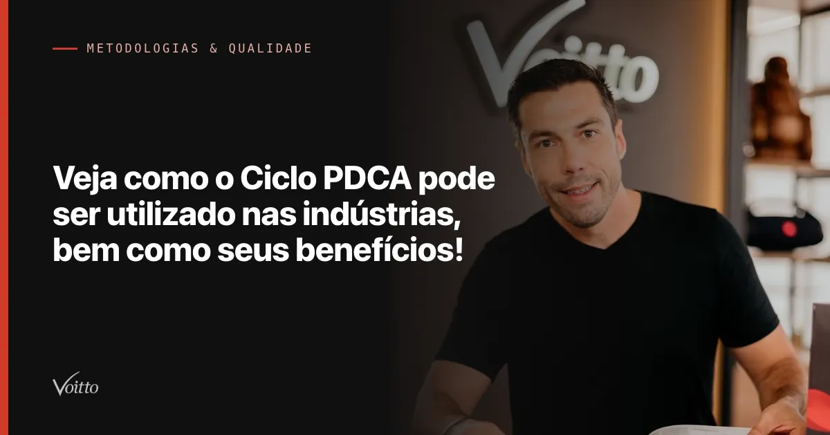 Veja como o Ciclo PDCA pode ser utilizado nas indústrias, bem como seus benefícios!