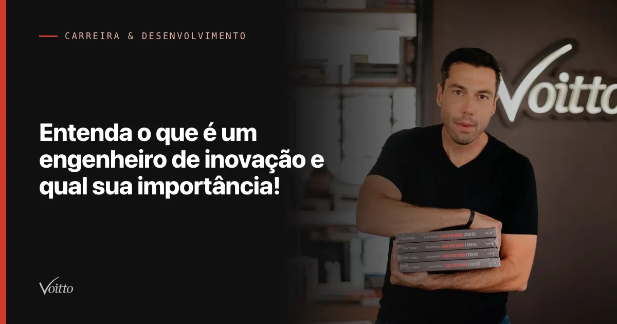 Entenda o que é um engenheiro de inovação e qual sua importância!