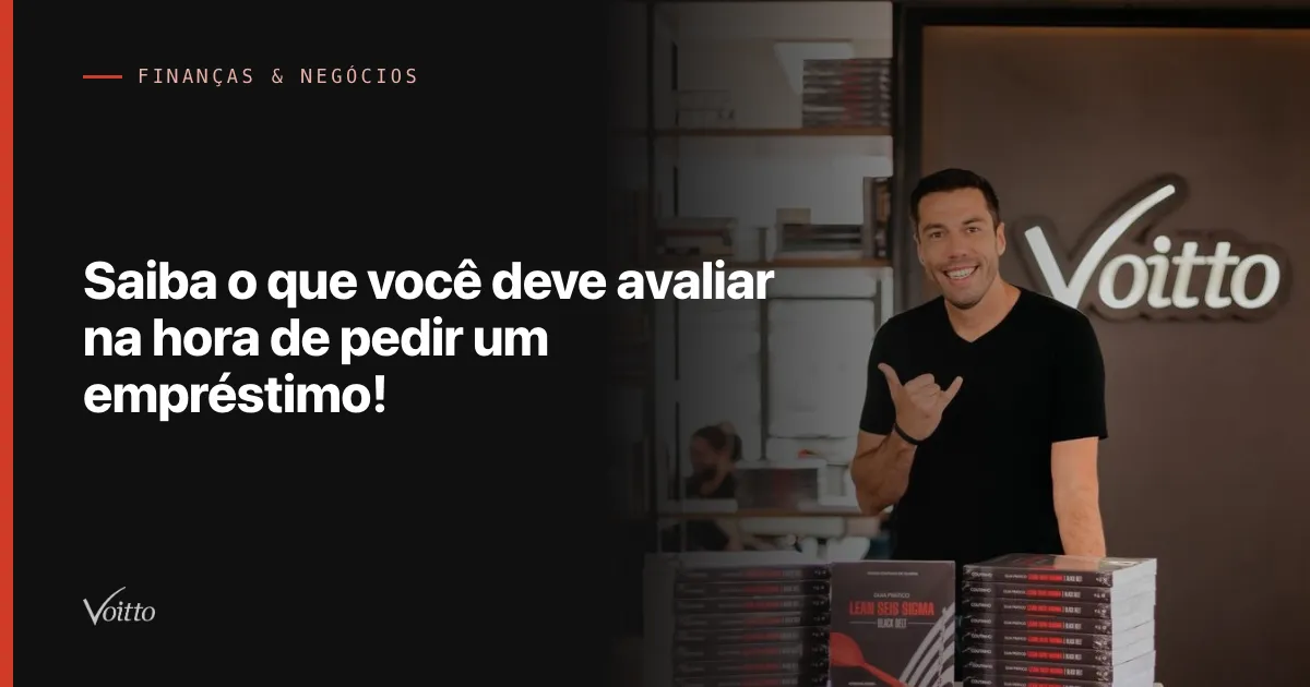 Saiba o que você deve avaliar na hora de pedir um empréstimo!