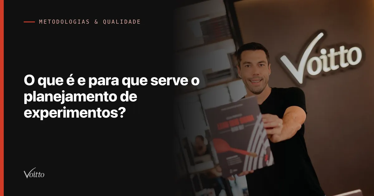 O que é e para que serve o planejamento de experimentos?