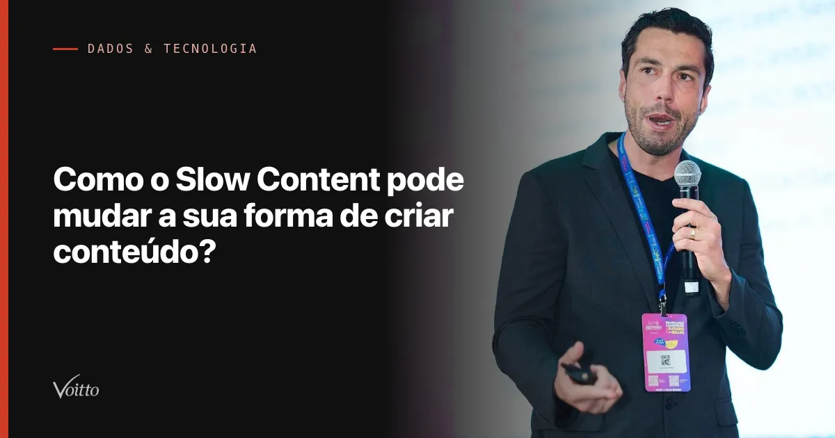 Como o Slow Content pode mudar a sua forma de criar conteúdo?