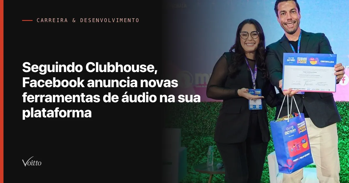 Seguindo Clubhouse, Facebook anuncia novas ferramentas de áudio na sua plataforma
