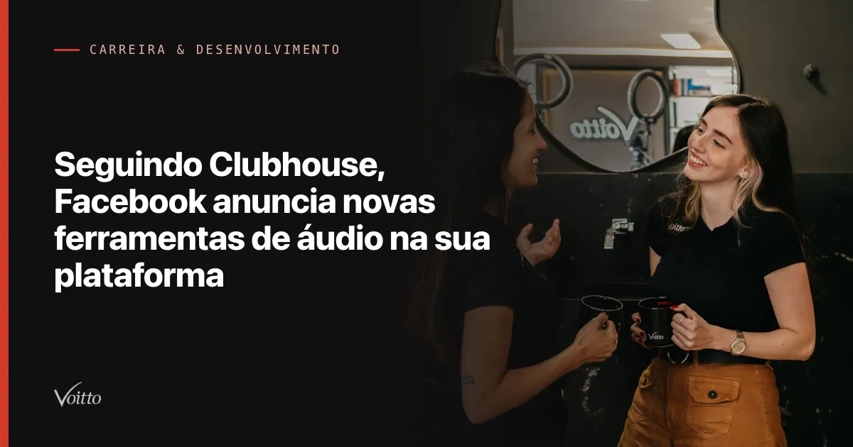 Seguindo Clubhouse, Facebook anuncia novas ferramentas de áudio na sua plataforma