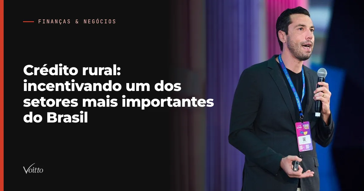 Crédito rural: incentivando um dos setores mais importantes do Brasil