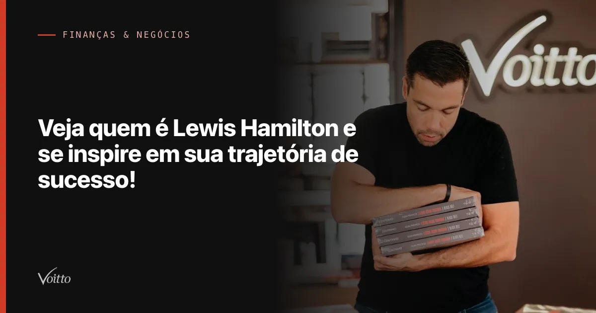 Veja quem é Lewis Hamilton e se inspire em sua trajetória de sucesso!