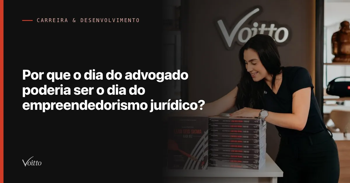 Por que o dia do advogado poderia ser o dia do empreendedorismo jurídico?