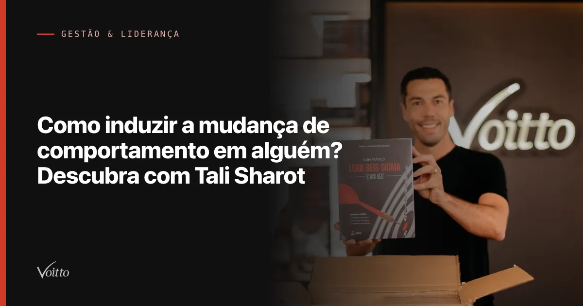 Como induzir a mudança de comportamento em alguém? Descubra com Tali Sharot
