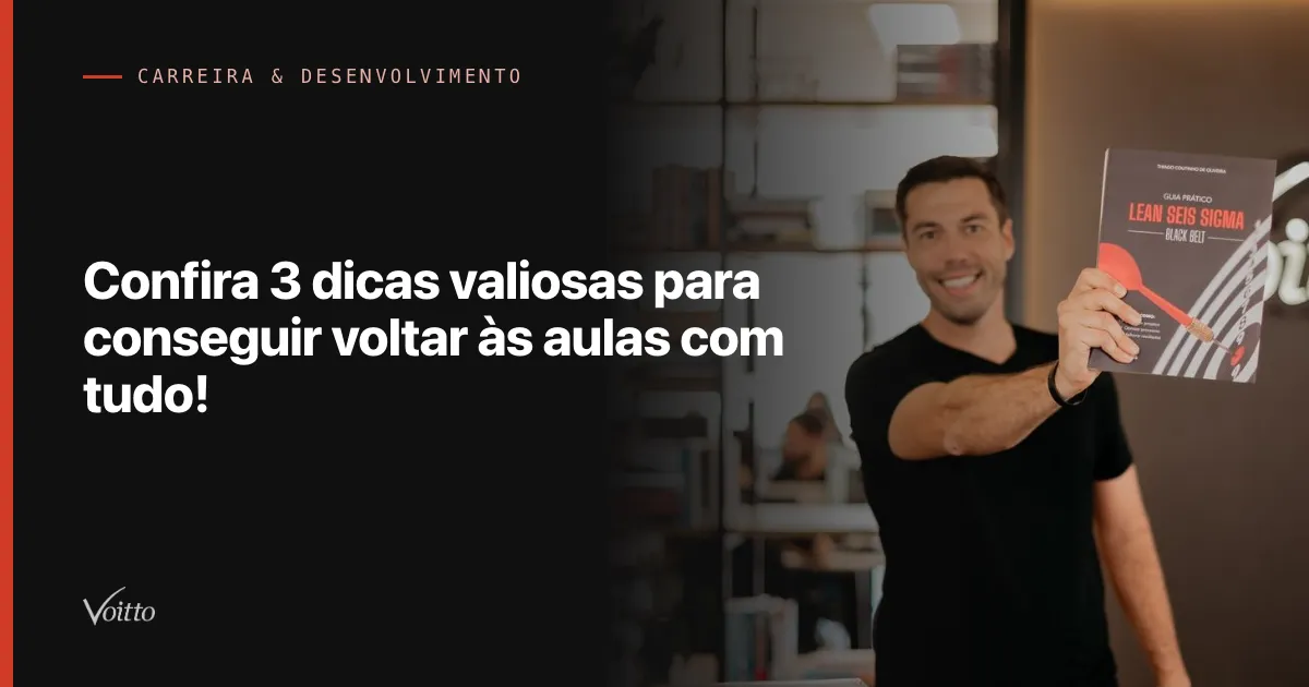 Confira 3 dicas valiosas para conseguir voltar às aulas com tudo!