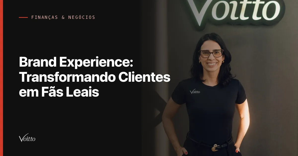Brand Experience: Transformando Clientes em Fãs Leais