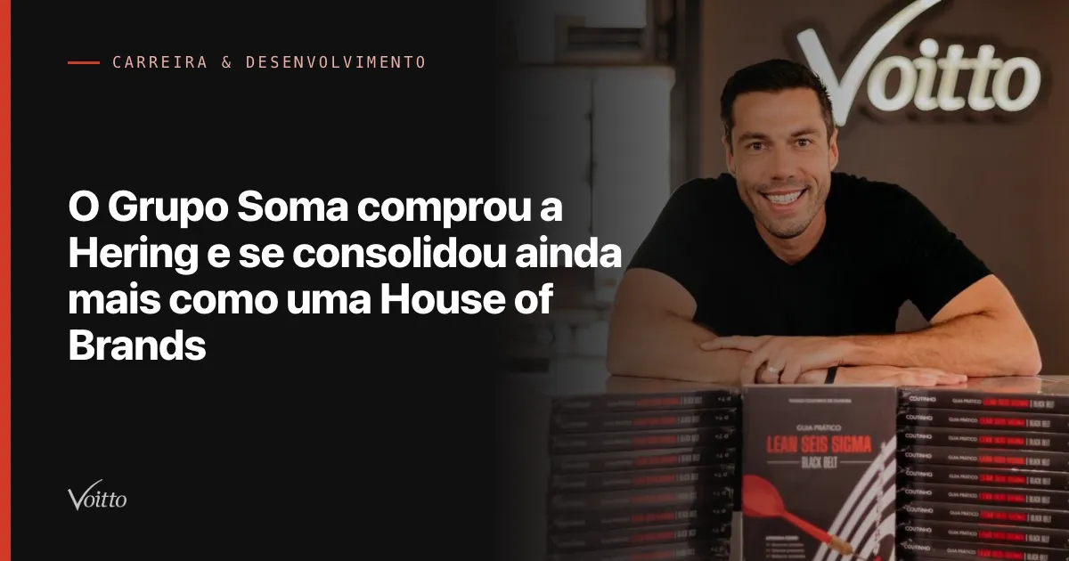O Grupo Soma comprou a Hering e se consolidou ainda mais como uma House of  Brands