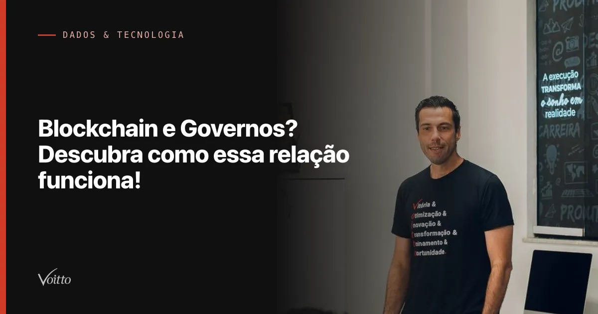 Blockchain e Governos? Descubra como essa relação funciona!