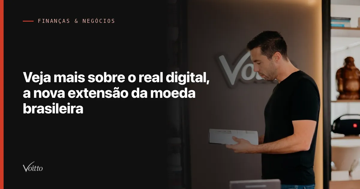 Veja mais sobre o real digital, a nova extensão da moeda brasileira