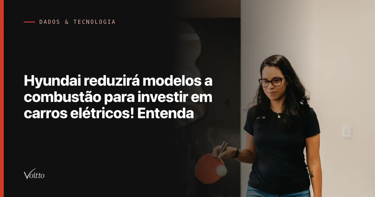 Hyundai reduzirá modelos a combustão para investir em carros elétricos! Entenda