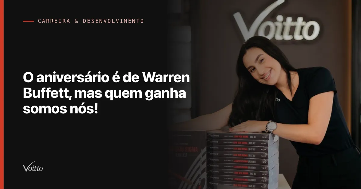 O aniversário é de Warren Buffett, mas quem ganha somos nós!
