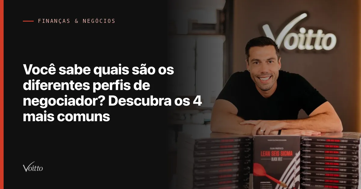 Você sabe quais são os diferentes perfis de negociador? Descubra os 4 mais comuns