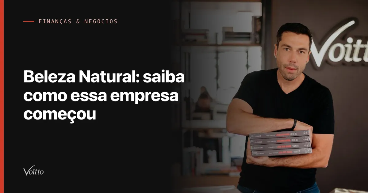 Beleza Natural: saiba como essa empresa começou