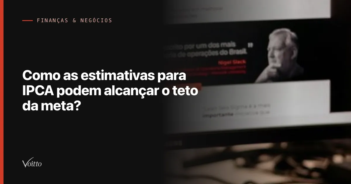 Como as estimativas para IPCA podem alcançar o teto da meta?