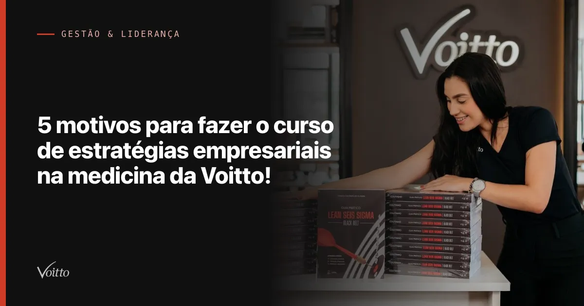 5 motivos para fazer o curso de estratégias empresariais na medicina da Voitto!